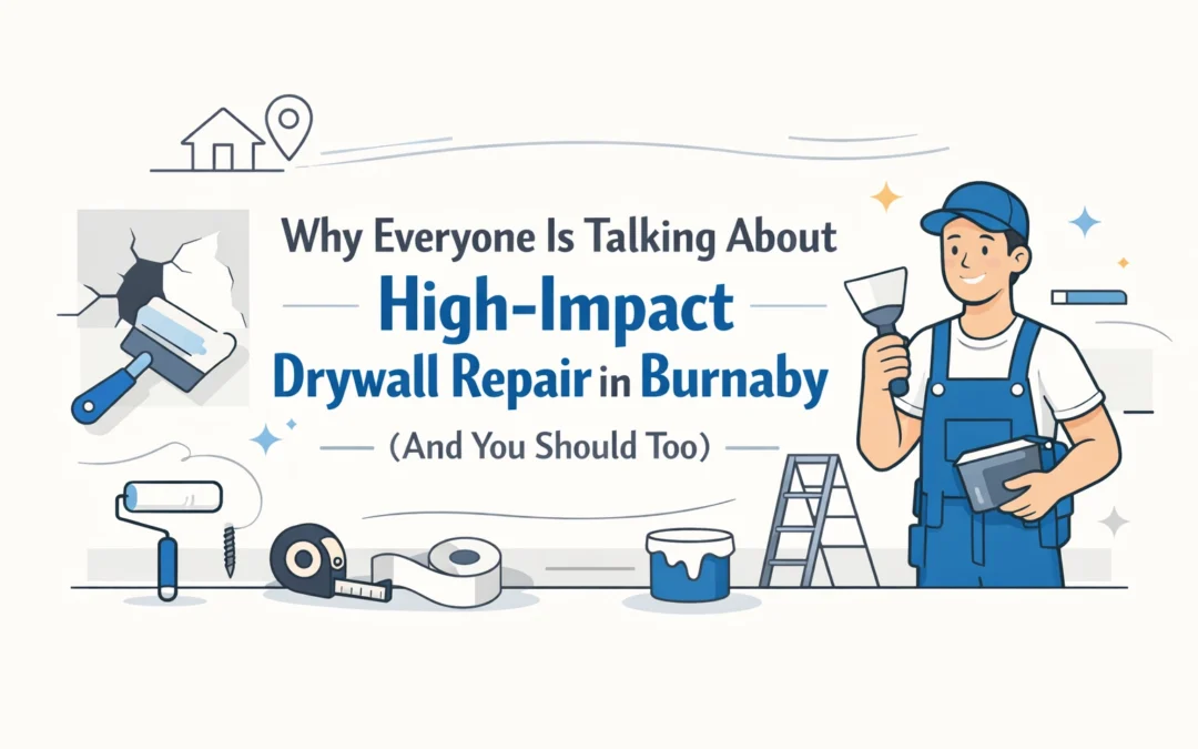Why Everyone Is Talking About High-Impact Drywall Repair in Burnaby (And You Should Too)